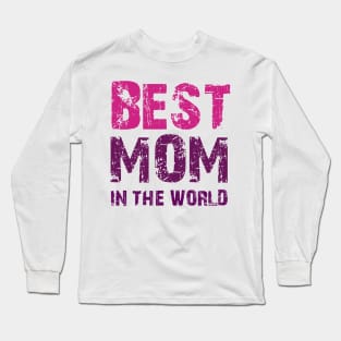 Best mom in the world cool tee gift for mothers day Long Sleeve T-Shirt